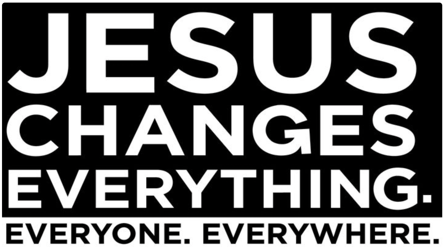 Jesus changes everything