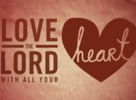 Love the Lord with all your heart