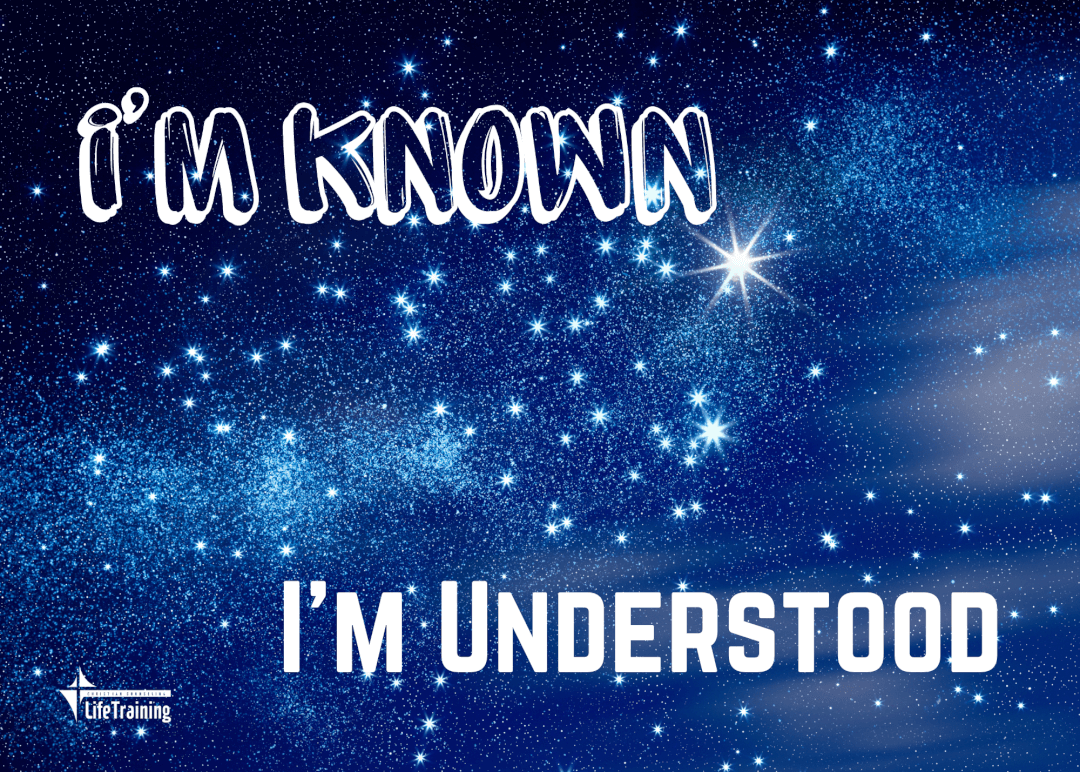 I'm known. I'm understood.